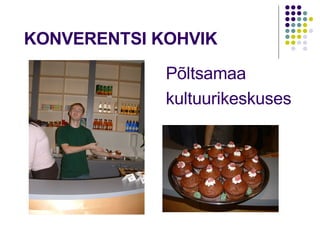   KONVERENTSI KOHVIK Põltsamaa kultuurikeskuses 