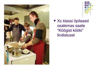 Xc klassi õpilased osalemas saate “Köögist kööki” lindistusel 