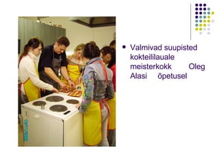 Valmivad suupisted kokteililauale meisterkokk  Oleg Alasi  õpetusel 