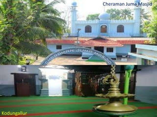 Cheraman Juma Masjid

Kodungallur

 
