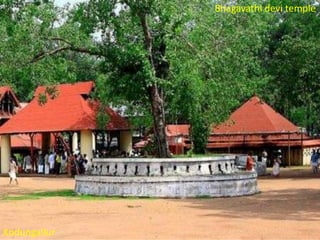 Bhagavathi devi temple

Kodungallur

 