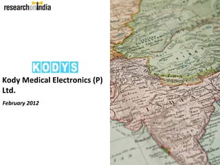 Kody Medical Electronics (P)
Ltd.
February 2012
 