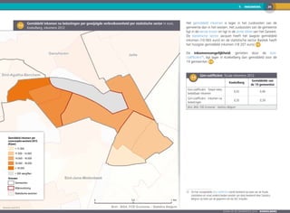 267.  INKOMENS
Zoom op de gemeenten 2016  KOEKELBERG
Sint-Agatha-Berchem
JetteGanshoren
Brussels UrbIS ® © Bron : BISA, FOD Economie – Statistics Belgium
0 0,5 1 Km
Sint-Jans-Molenbeek
7-2
	 Gemiddeld inkomen na belastingen per gewijzigde verbruikseenheid per statistische sector in euro,
Koekelberg, inkomens 2012
Het gemiddeld inkomen is lager in het zuidoosten van de
gemeente dan in het westen. Het zuidoosten van de gemeente
ligt in de eerste kroon en ligt in de arme sikkel van het Gewest.
De statistische sector Jacquet heeft het laagste gemiddeld
inkomen (10 065 euro) en de statistische sector Basiliek heeft
het hoogste gemiddeld inkomen (18 207 euro) 7-2 .
De inkomensongelijkheid, gemeten door de Gini-
coëfficiënt13
, ligt lager in Koekelberg dan gemiddeld voor de
19 gemeenten 7-3 .
7-3
	 Gini-coëfficiënt, fiscale inkomens 2012
Koekelberg
Gemiddelde van
de 19 gemeenten
Gini-coëfficiënt - Totaal netto
belastbaar inkomen
0,42 0,46
Gini-coëfficiënt - Inkomen na
belastingen
0,35 0,39
Bron: BISA, FOD Economie - Statistics Belgium
13	De hier voorgestelde Gini-coefficiënt wordt berekend op basis van de fiscale
statistieken en moet onderscheiden worden van deze berekend door Statistics
Belgium op basis van de gegevens van de SILC enquête.
Zoom op de gemeenten 2016  KOEKELBERG
Gemiddeld inkomen per
consumptie-eenheid 2012
(€/jaar)
< 11.500
11.500 - 14.000
14.000 - 16.000
16.000 - 18.000
> 18.000
< 200 aangiften
Grenzen
Gemeenten
Wijkmonitoring
Statistische sectoren
 