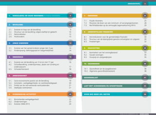 3
Zoom op de gemeenten 2016  KOEKELBERG
1.	 KOEKELBERG EN HAAR INWONERS IN ENKELE WOORDEN 4
2.	 BEVOLKING 9
7. 	 Inkomens 25
3.	 JONGE KINDEREN 14
8. 	 Gemeentelijke financiën 30
4.	 Onderwijs 16
9. 	 Huisvesting 33
5. 	 Arbeidsmarkt 19
10.	 Gezondheid 36
6. 	 Economische activiteit 22
Woordenlijst 41
Lijst met acroniemen en afkortingen 45
Voor wie meer wil weten 46
2.1. 	Evolutie en loop van de bevolking	 9
2.2. 	 Structuur van de bevolking volgens leeftijd en geslacht	 10
2.3. 	Nationaliteiten	 12
2.4. 	 Huishoudens	 13
7.1.	 Fiscale inkomens	 25
7.2. 	Personen die leven van een minimum- of vervangingsinkomen	 28
7.3. 	 Rechthebbenden op de verhoogde tegemoetkoming (RVV)	 29
4.1.	Evolutie van de bevolking van 3 tot en met 17 jaar	 16
4.2.	 Schoolbevolking: onderwijsniveau, plaats van scholing en
onderwijsvorm	 17
4.3.	 Schoolachterstand	 18
9.1.	 Kenmerken van het woningbestand	 33
9.2. 	 Sociale woningen	 35
9.3. 	 Huurprijs en vastgoedprijzen	 35
5.1.	 Socio-economische positie van de bevolking	 19
5.2.	 Activiteits-, werkgelegenheids- en werkloosheidsgraad	 20
5.3.	Profiel van de niet-werkende werkzoekenden	 21
5.4.	Deeltijdse werknemers	 21
10.1.	Gezondheid van de pasgeborenen	 36
10.2. 	 Algemene gezondheidstoestand	 38
6.1.	 Binnenlandse werkgelegenheid	 22
6.2. 	Ondernemingen	 23
6.3. 	Evolutie 2006-2013	 24
3.1.	Evolutie van het aantal kinderen jonger dan 3 jaar	 14
3.2. 	 Kinderopvang: dekkingsgraad en toegankelijkheid	 14
8.1.	 Kernindicatoren voor de gemeentelijke financiën	 30
8.2. 	 Structuur van de belangrijkste gewone ontvangsten en uitgaven	 30
8.3. 	 Investeringen	 32
INHOUDSTAFEL
 