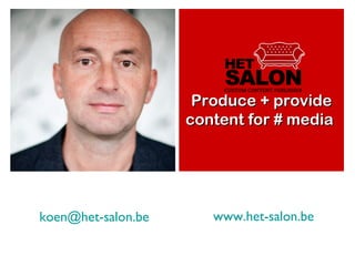 + What can CUSTMZ offer you? Your digital magazine? Produce + provide content for # media  [email_address] www.het-salon.be 
