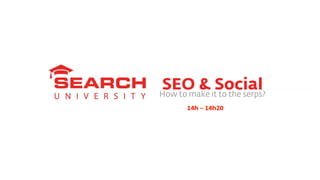 SEO & itSocial
How to make to the serps?
      14h – 14h20
 
