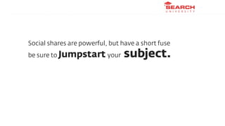 Social shares are powerful, but have a short fuse
be sure to Jumpstart your        subject.
 