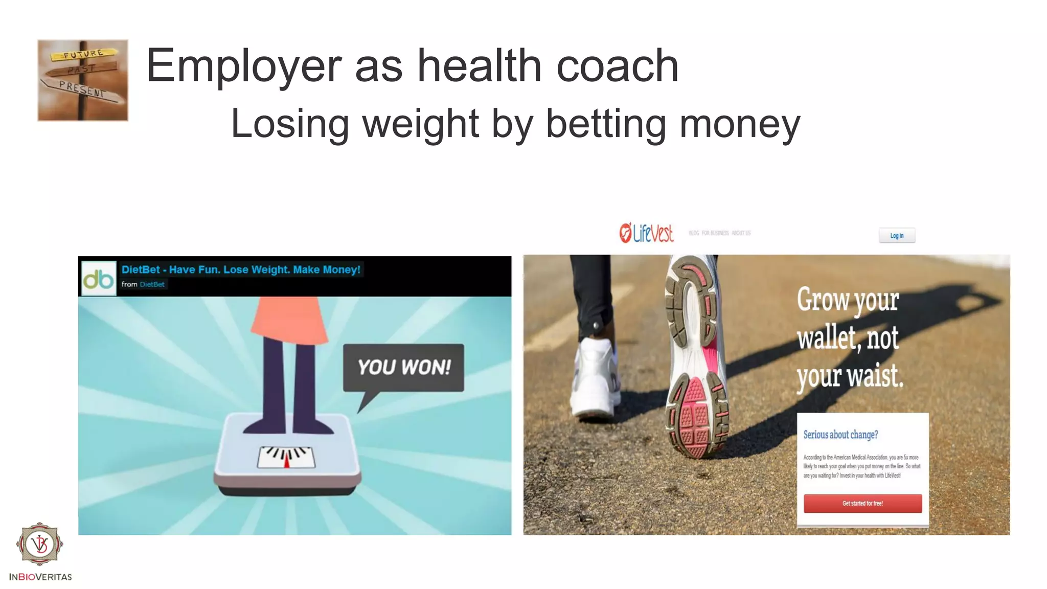 Employer as health coach
Losing weight by betting money

 