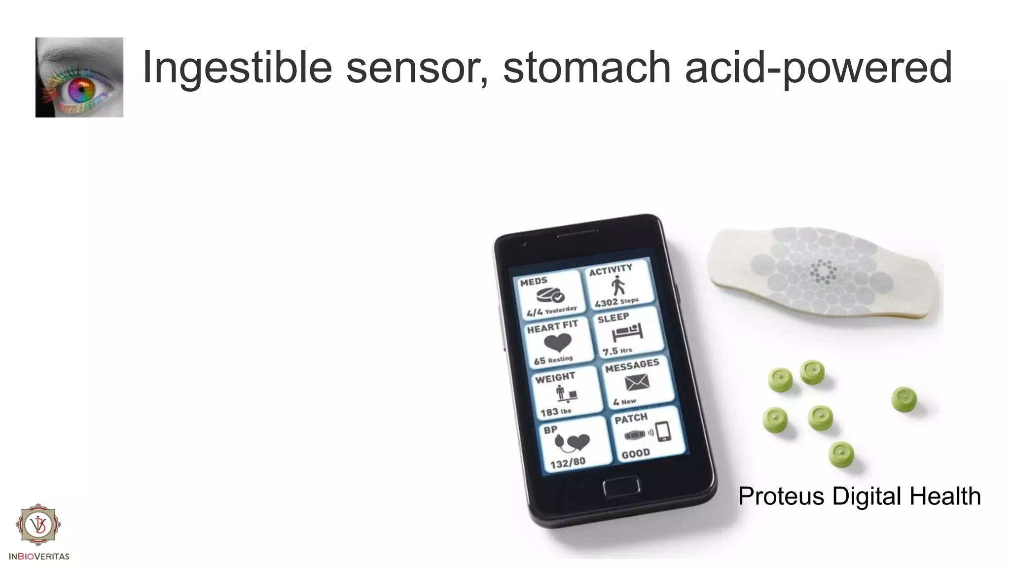 Ingestible sensor, stomach acid-powered

Proteus Digital Health

 