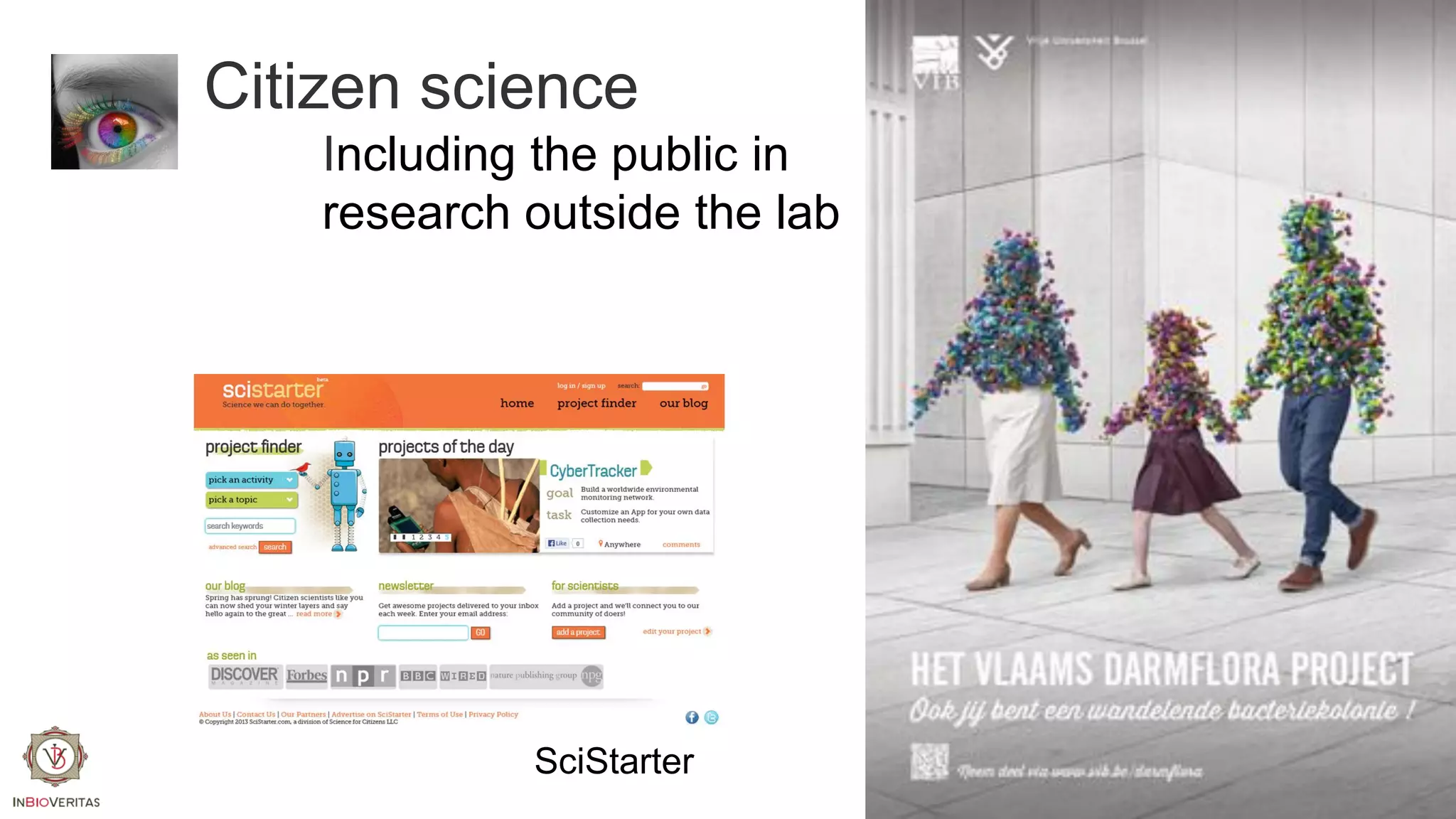 Citizen science
Including the public in
research outside the lab

SciStarter

 