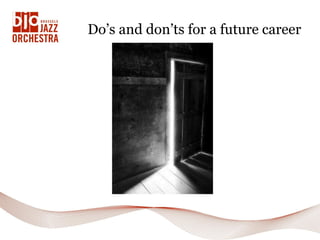 Do’s and don’ts for a future career
 