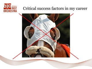 Critical success factors in my career
 