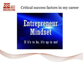 Critical success factors in my career
 