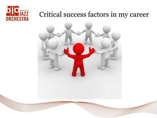 Critical success factors in my career
 