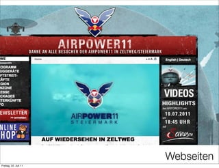 Webseiten
Freitag, 22. Juli 11
 
