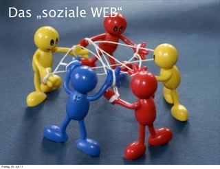 Das „soziale WEB“




Freitag, 22. Juli 11
 