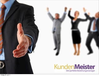 Freitag, 22. Juli 11
 