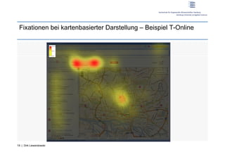 Fixationen bei kartenbasierter Darstellung – Beispiel T-Online




19 | Dirk Lewandowski
 