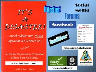 Social
                                    Media




                           www.knowhat2do.com




www.fedhealth.net
                    www.ready.gov
 