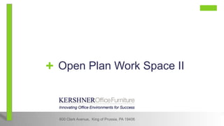 + Open Plan Work Space II


  600 Clark Avenue, King of Prussia, PA 19406
 