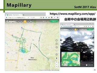 26
Mapillary SotM 2017 Aizu
会期中の会場周辺軌跡
https://www.mapillary.com/app/
 