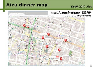 30
Aizu dinner map SotM 2017 Aizu
http://u.osmfr.org/m/163270/
(by tm3594)
 