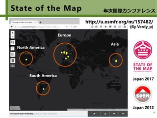 7
State of the Map
http://u.osmfr.org/m/157482/
(By Verdy_p)
Japan 2012
Europe
Asia
Japan 2017
North America
South America
年次国際カンファレンス
 