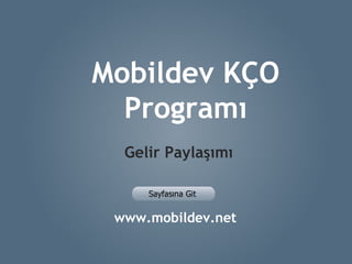 www.mobildev.net  Gelir Paylaşımı Mobildev KÇO Programı 