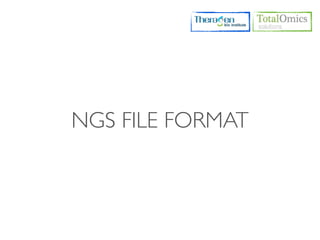 NGS FILE FORMAT
 