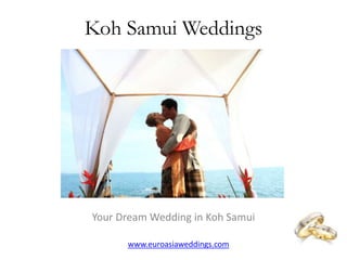 Koh Samui Weddings




Your Dream Wedding in Koh Samui

      www.euroasiaweddings.com
 