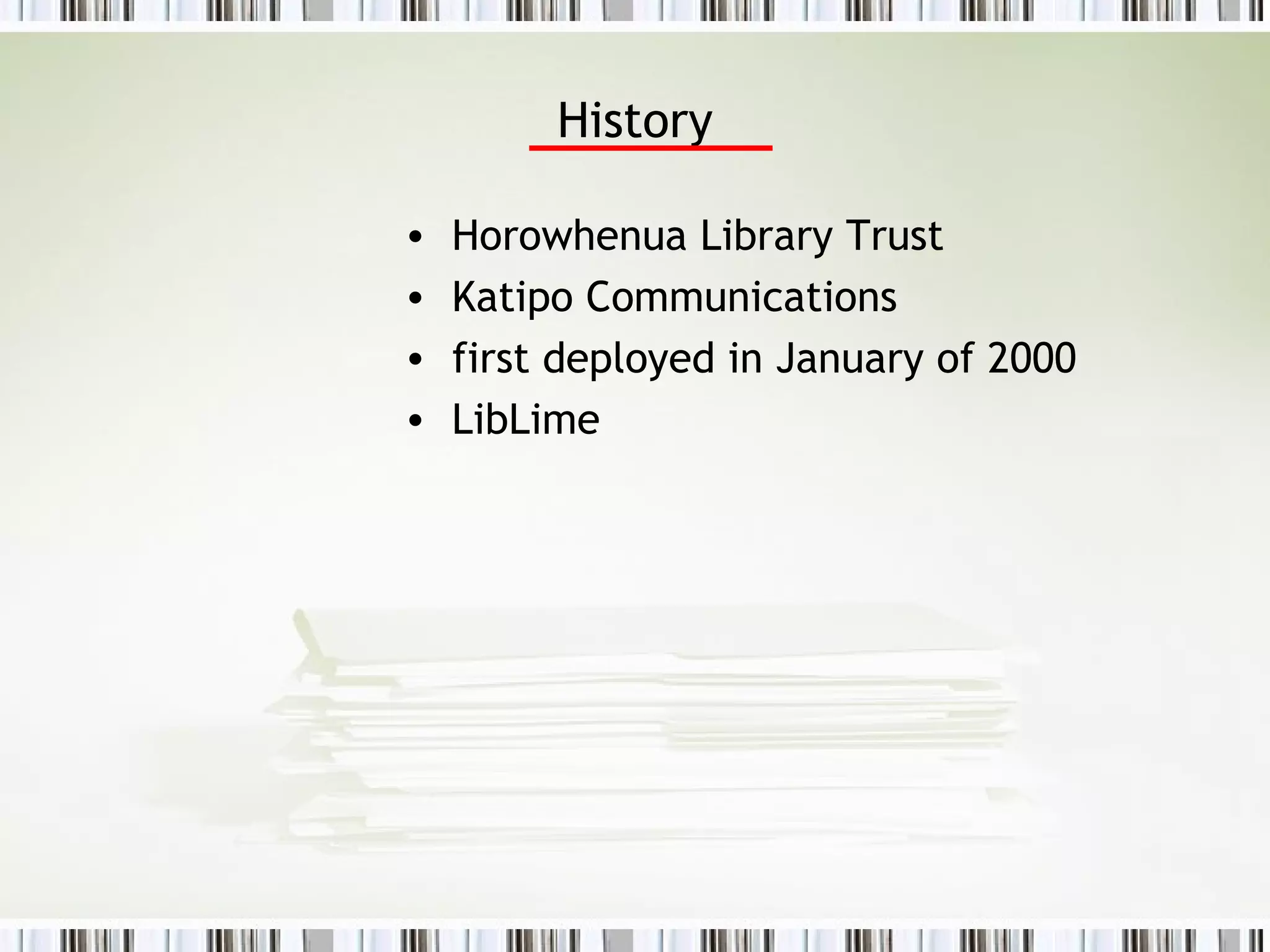 History Horowhenua Library Trust Katipo Communications  first deployed in January of 2000  LibLime 
