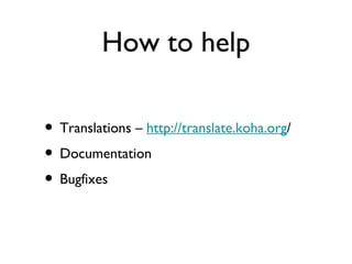 How to help Translations –  http://translate.koha.org / Documentation Bugfixes 