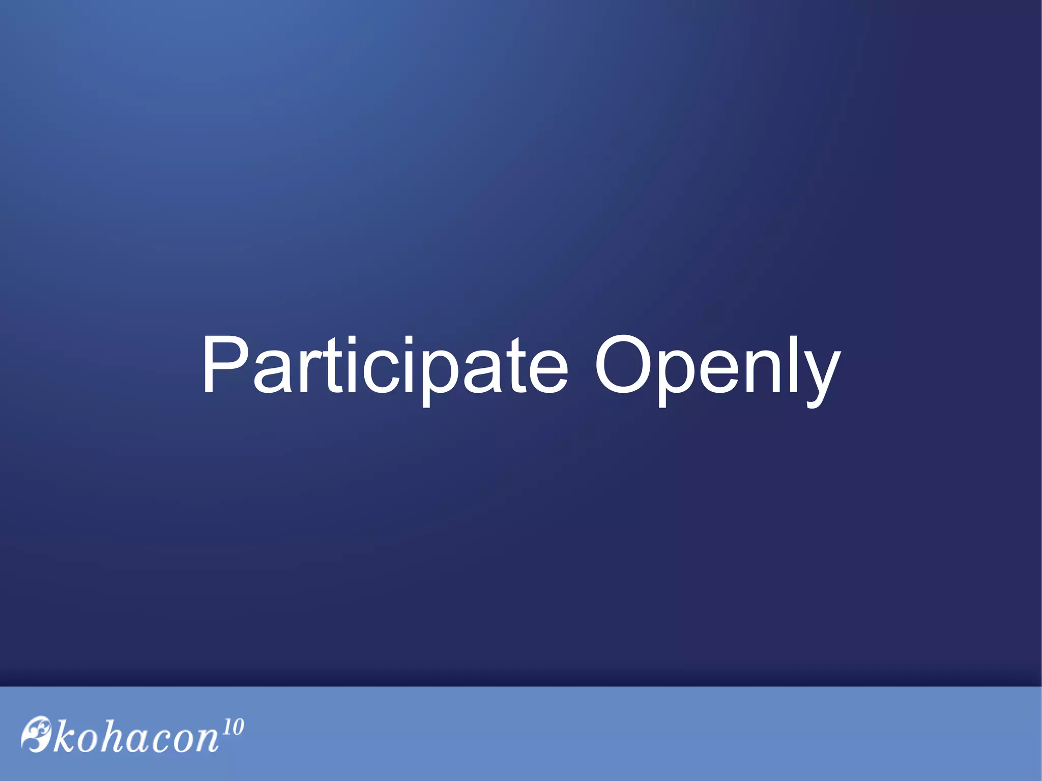 Participate Openly
 