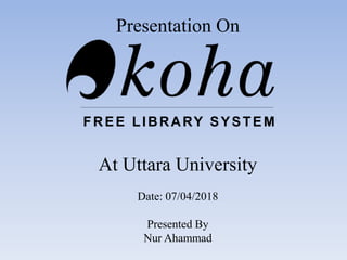Presentation On
At Uttara University
Date: 07/04/2018
Presented By
Nur Ahammad
 