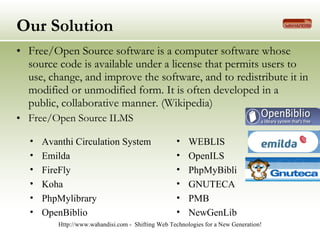 Our Solution <ul><li>Free/Open Source software is a computer software whose source code is available under a license that ...