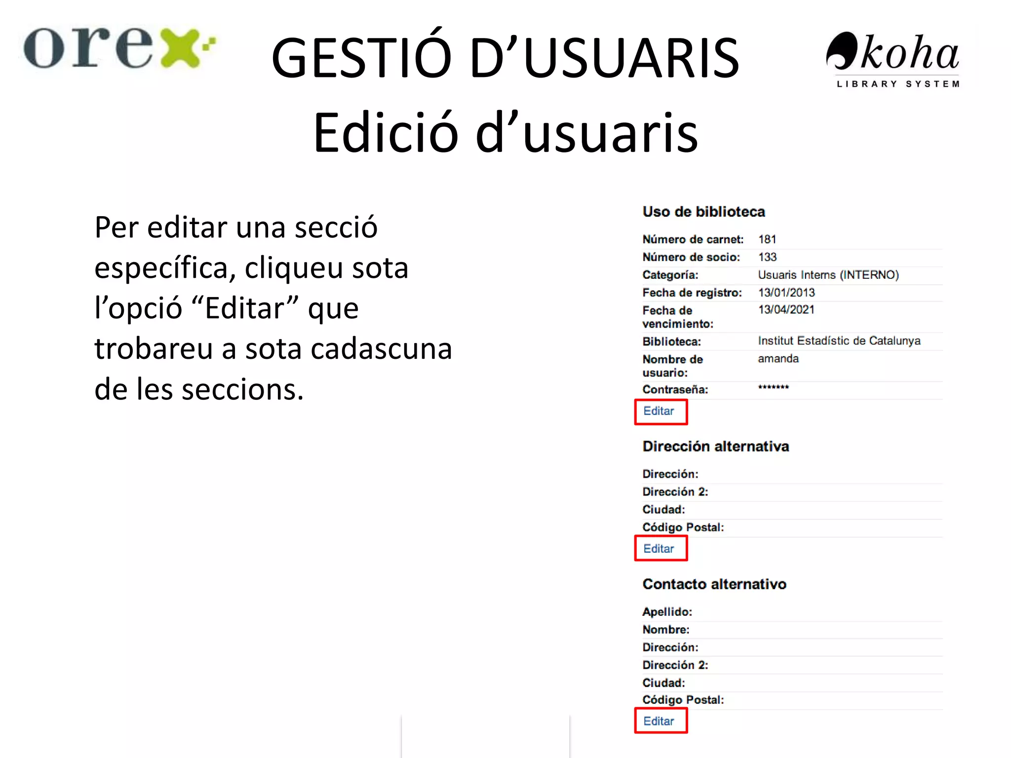 GESTIÓ D’USUARIS
Edició d’usuaris
Per editar una secció
específica, cliqueu sota
l’opció “Editar” que
trobareu a sota cadascuna
de les seccions.
 