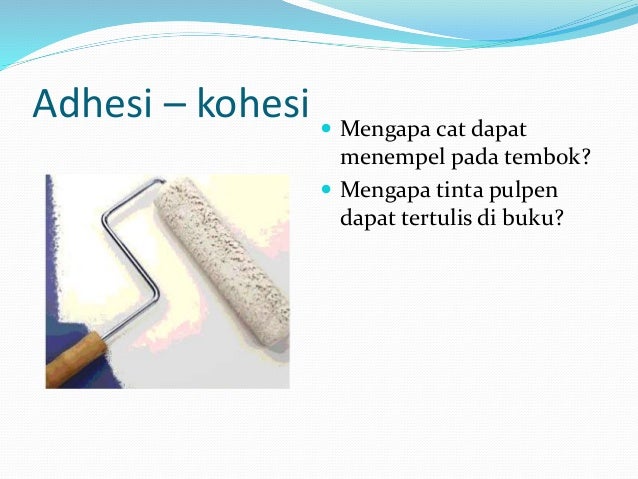 Kohesi – adhesi dan kapilaritas