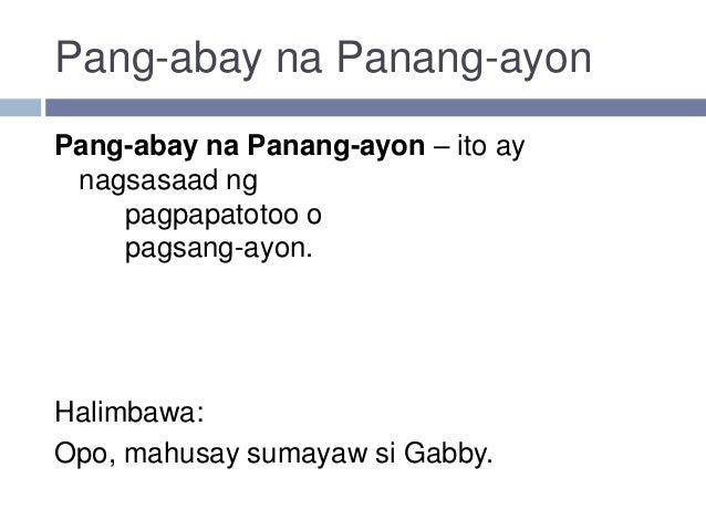 Halimbawa Ng Pang Abay Na Pananggi At Panang Ayon