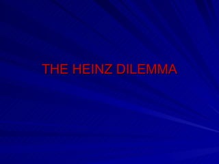 THE HEINZ DILEMMA 