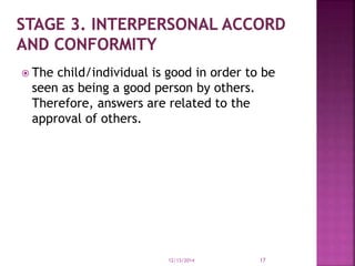  The child/individual is good in order to be 
seen as being a good person by others. 
Therefore, answers are related to t...
