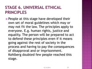  People at this stage have developed their 
own set of moral guidelines which may or 
may not fit the law. The principles...