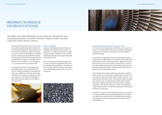 Modernste Technologie
für höchste Effizienz
Energieerzeugung auf dem neuesten Stand der Technik
Ein Team von über 60 Ingenieuren von RWE Power und anderen Fach-
firmen ist für Projektierung und Bau der neuen Anlagen verantwortlich.
Es profitiert unter anderem von der großen Erfahrung von RWE als
Kraftwerksbetreiber.
Für den geplanten Doppelblock wurde die Kraftwerkstechnologie so
optimiert, dass ein Wirkungsgrad von 46 Prozent erreicht wird. Die bis-
herigen Blöcke kommen auf 34 und 36 Prozent. Möglich wird die grö-
ßere Effizienz durch eine fortschrittliche Anlagentechnik, die beson-
ders hohe Dampftemperaturen und -drücke erlaubt, sowie durch eine
optimierte Komponententechnik. Somit können 20 Prozent Kohle bei
gleicher Stromerzeugung gespart werden.
Durch die wärmewirtschaftliche Optimierung des Wasser-Dampf-Pro-
zesses, bei dem auch hochwertige neue Werkstoffe zum Einsatz kom-
men, wird die Verstromung des Brennstoffs deutlich effizienter – und
die spezifischen Emissionen sinken. Die klassischen Stoffe Schwefeldi-
oxid, Stickoxid, Staub und Kohlenmonoxid bleiben durch hochwirk-
same Filter und Reinigungsanlagen unter den gesetzlich zulässigen
Grenzwerten. Alle relevanten Emissionen werden im Betrieb über ein
amtlich anerkanntes Mess- und Überwachungssystem an die Aufsichts-
behörde online übertragen.
Um spätere Fernwärme- oder Prozessdampfnutzungen zu ermöglichen,
ist für die neuen Blöcke eine Dampfauskopplung planerisch vorgese-
hen. RWE setzt sich damit aktiv für die Erschließung wirtschaftlicher
und ökologisch sinnvoller Energiepotenziale in der Nähe des Kraft-
werksstandorts ein.
Die beiden neuen Blöcke Westfalen D und E werden die vorhandenen Strom-
erzeugungskapazitäten am Standort Westfalen teilweise ersetzen und dank
modernster Technik deutlich erweitern.
Mit dem Bau der Blöcke Westfalen D und E entsteht
das modernste Steinkohlenkraftwerk der Welt. Der
elektrische Wirkungsgrad der neuen Anlage erreicht
mit 46 Prozent das Optimum heutiger Technologie.
Der hierfür erforderliche Platzbedarf ist am Standort
gegeben. Damit braucht das Kraftwerk bei gleicher
Stromerzeugung rund 20 Prozent weniger Steinkohle
und gibt dabei im Vergleich zu Altanlagen über 2,5
Millionen Tonnen weniger CO2 an die Atmosphäre
ab – ein wirksamer Beitrag zur Klimavorsorge.
Die Anlage kann mit einer CO2-Rauchgaswäsche
nachgerüstet werden, mit der das Kohlendioxid
nach der Verbrennung abgetrennt und gespeichert
werden kann. RWE Power treibt diese Technologie
im Rahmen ihrer Forschung und Entwicklung voran –
unter anderem mit dem Bau einer Pilotanlage bei
Köln. 2020 könnte das Verfahren serienmäßig zur
Verfügung stehen.
Energie und Rohstoffe
Die beiden 800-Megawatt-Einheiten können mit
Steinkohle und Petrolkoks betrieben werden. Die
Steinkohle ist am Weltmarkt ausreichend verfügbar
und wird importiert. Petrolkoks ist ein seit Jahren
anerkannter Brennstoff, der im Zuge der Mineralöl-
verarbeitung entsteht.
Der Bau der neuen Kraftwerksblöcke dauert etwa
vier Jahre. Sie werden vorraussichtlich 2011 ihren
kommerziellen Betrieb aufnehmen. Die 1962/63 in
Dienst gestellten Blöcke A und B mit einer Leistung
von je 160 Megawatt werden ab 2011 nicht mehr
am Netz sein.
4 Das neue Kraftwerk Westfalen Das neue Kraftwerk Westfalen 5
 