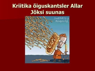 Kriitika õiguskantsler Allar Jõksi suunas 