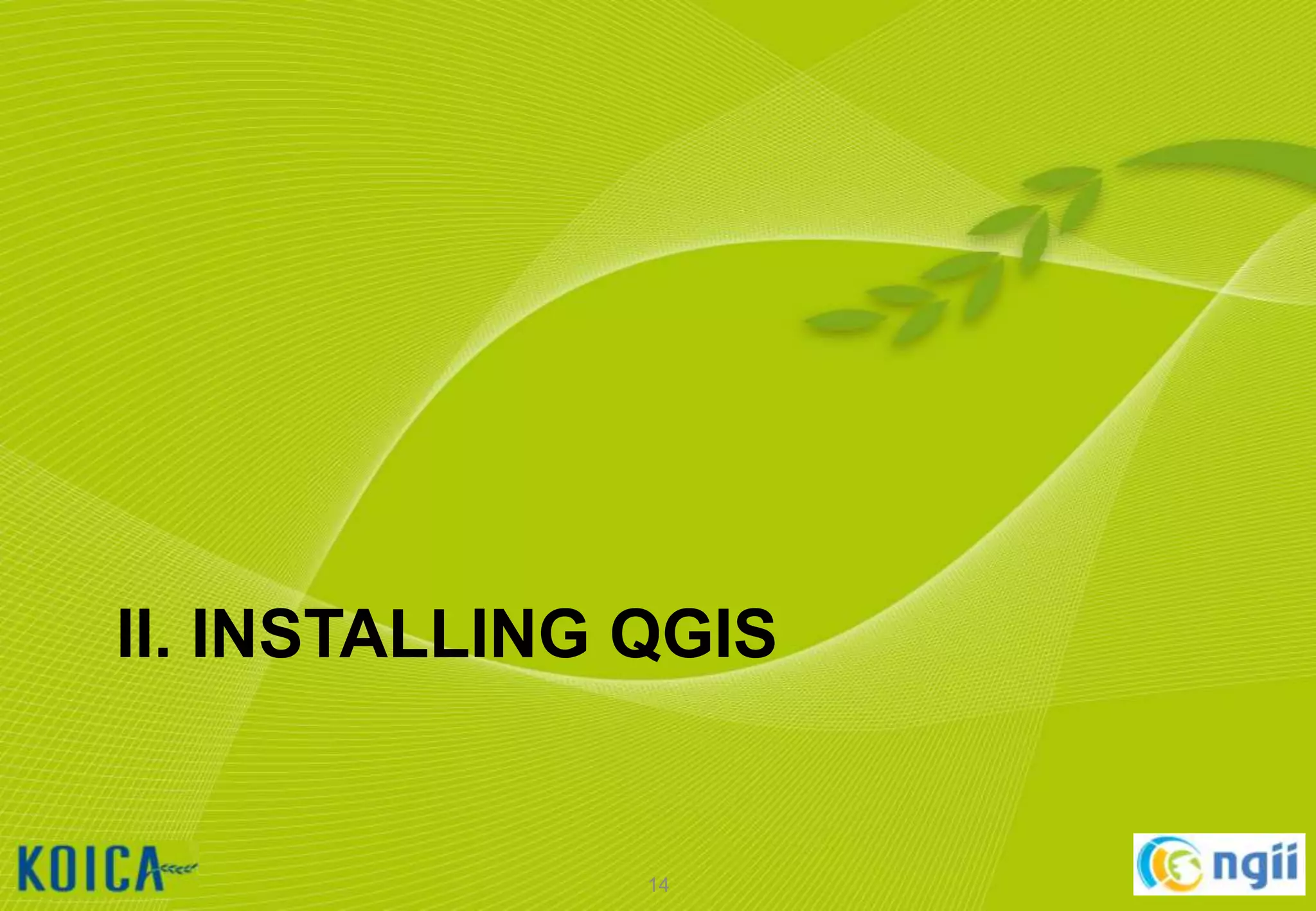 II. INSTALLING QGIS

14

 