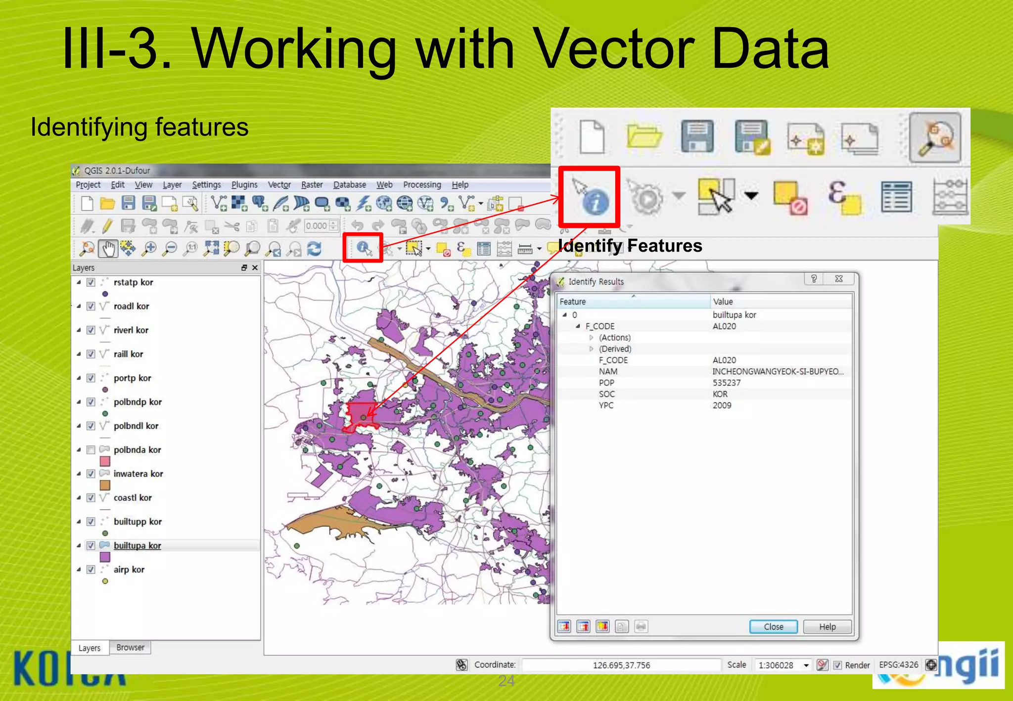 III-3. Working with Vector Data
Identifying features

Identify Features

24

 