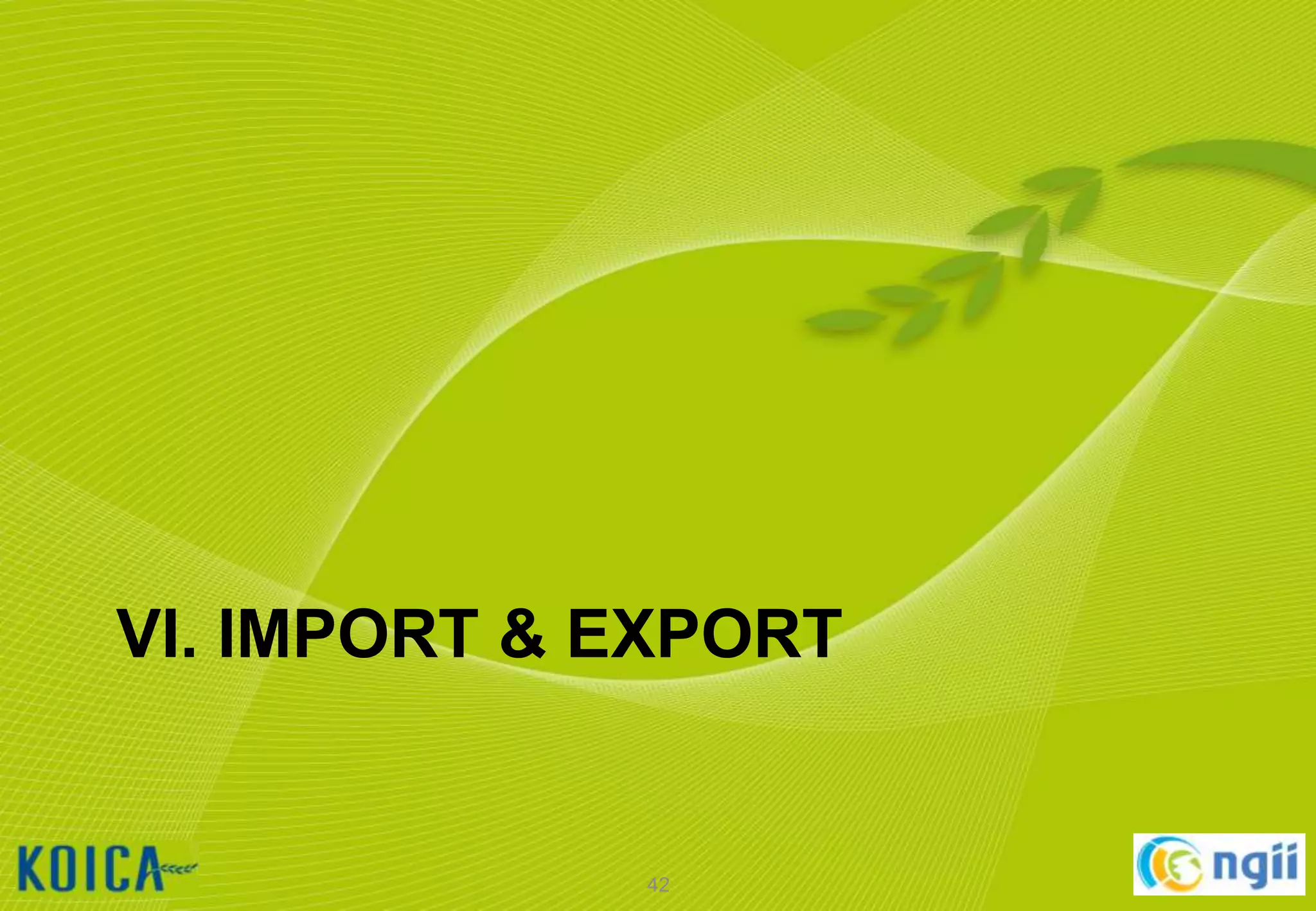 VI. IMPORT & EXPORT

42

 