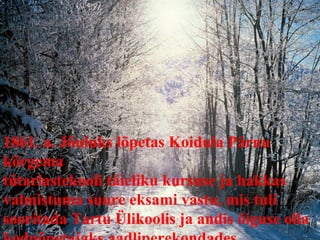 1861. a. Jõuluks lõpetas Koidula Pärnu kõrgema tütarlastekooli täieliku kursuse ja hakkas valmistuma suure eksami vastu, mis tuli sooritada Tartu Ülikoolis ja andis õiguse olla koduõpetajaks aadliperekondades . 