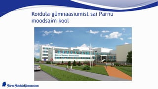 Koidula gümnaasiumist sai Pärnu
moodsaim kool
 