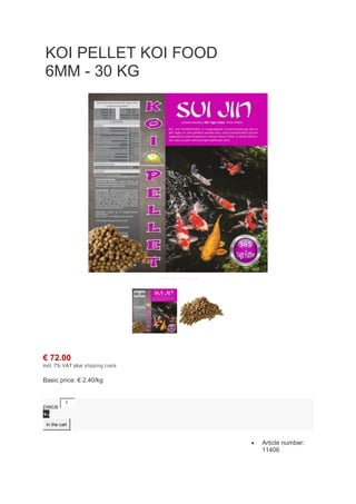 KOI PELLET KOI FOOD
6MM - 30 KG
Click to enlarge
€ 72.00
incl. 7% VAT plus shipping costs
Basic price: € 2.40/kg
piece
1
+...