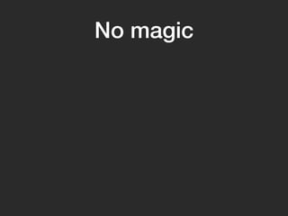 No magic
 
